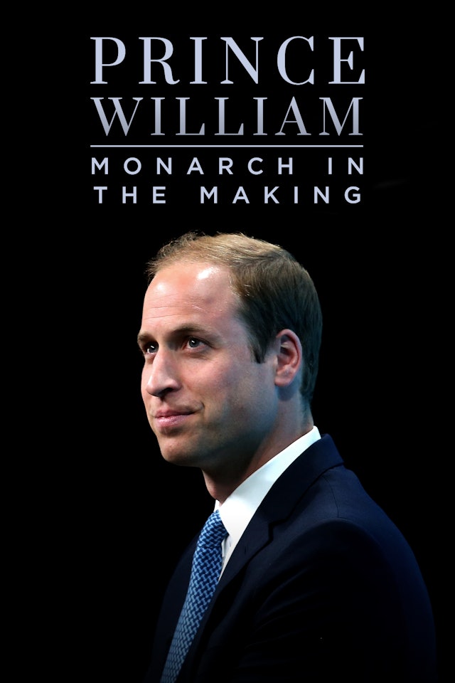 Prince William: Monarch in the Making