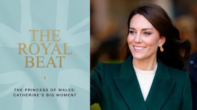 The Royal Beat - Episode 8. The Princess of Wales: Catherine’s Big Moment