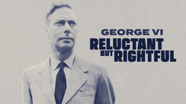 George VI: Reluctant but Rightful