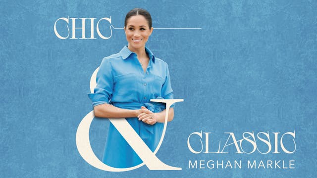 Chic and Classic: Meghan Markle