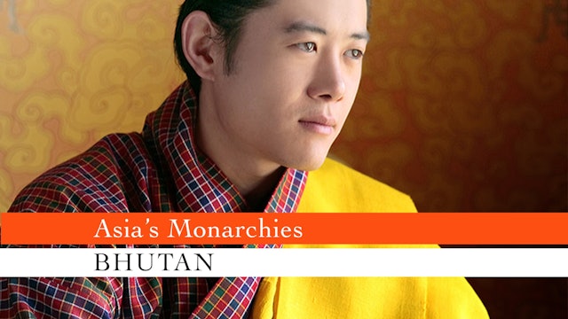 Asia's Monarchies: Bhutan