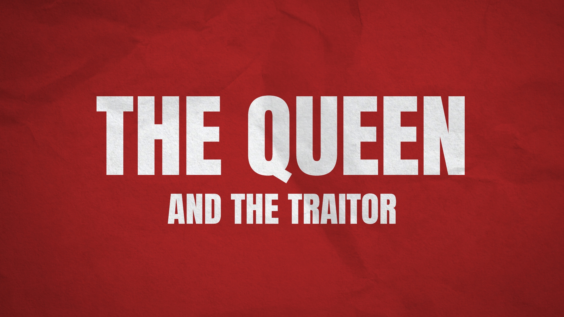 The Queen and The Traitor