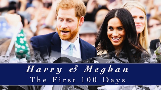 Meghan and Harry : The First 100 Days