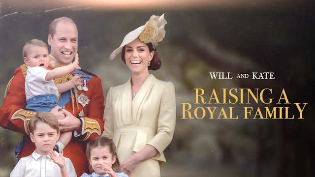 Will and Kate: Raising a Royal Family