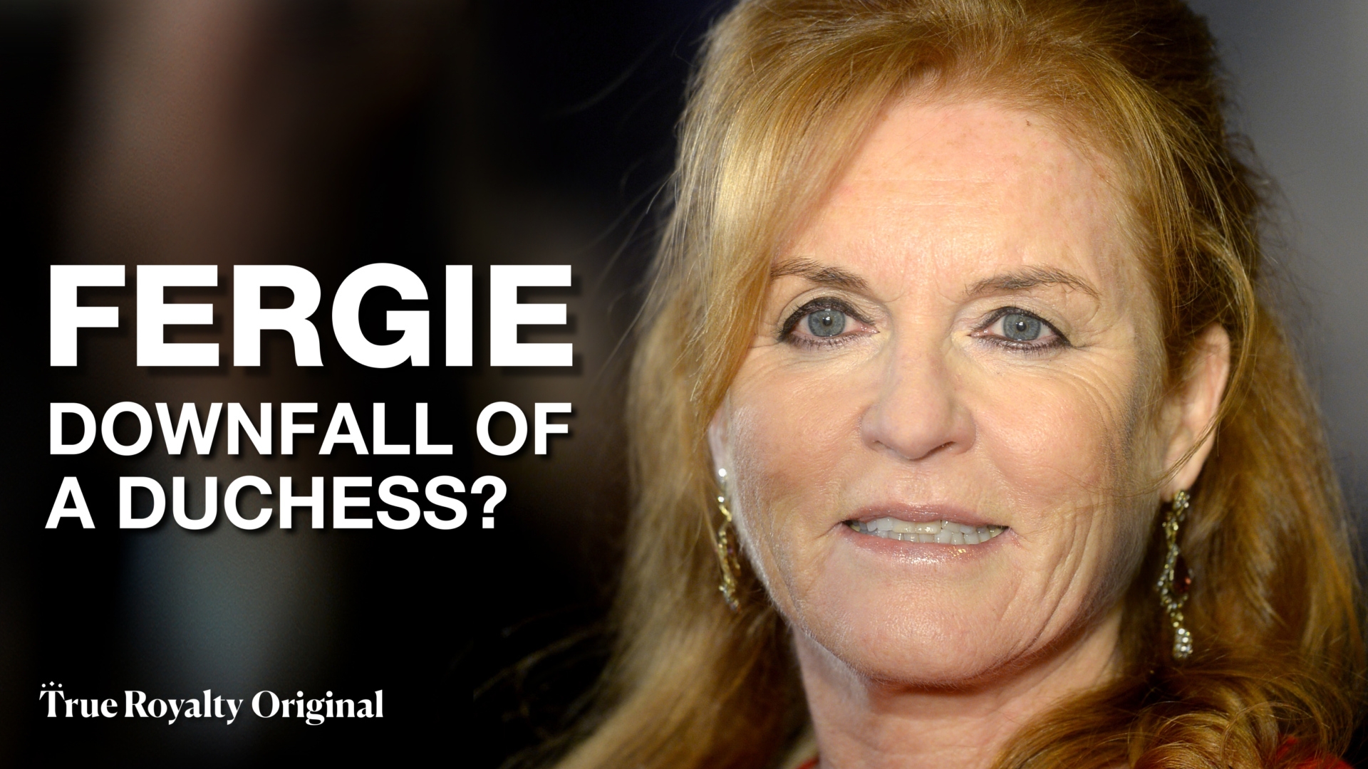 Fergie: Downfall of a Duchess?