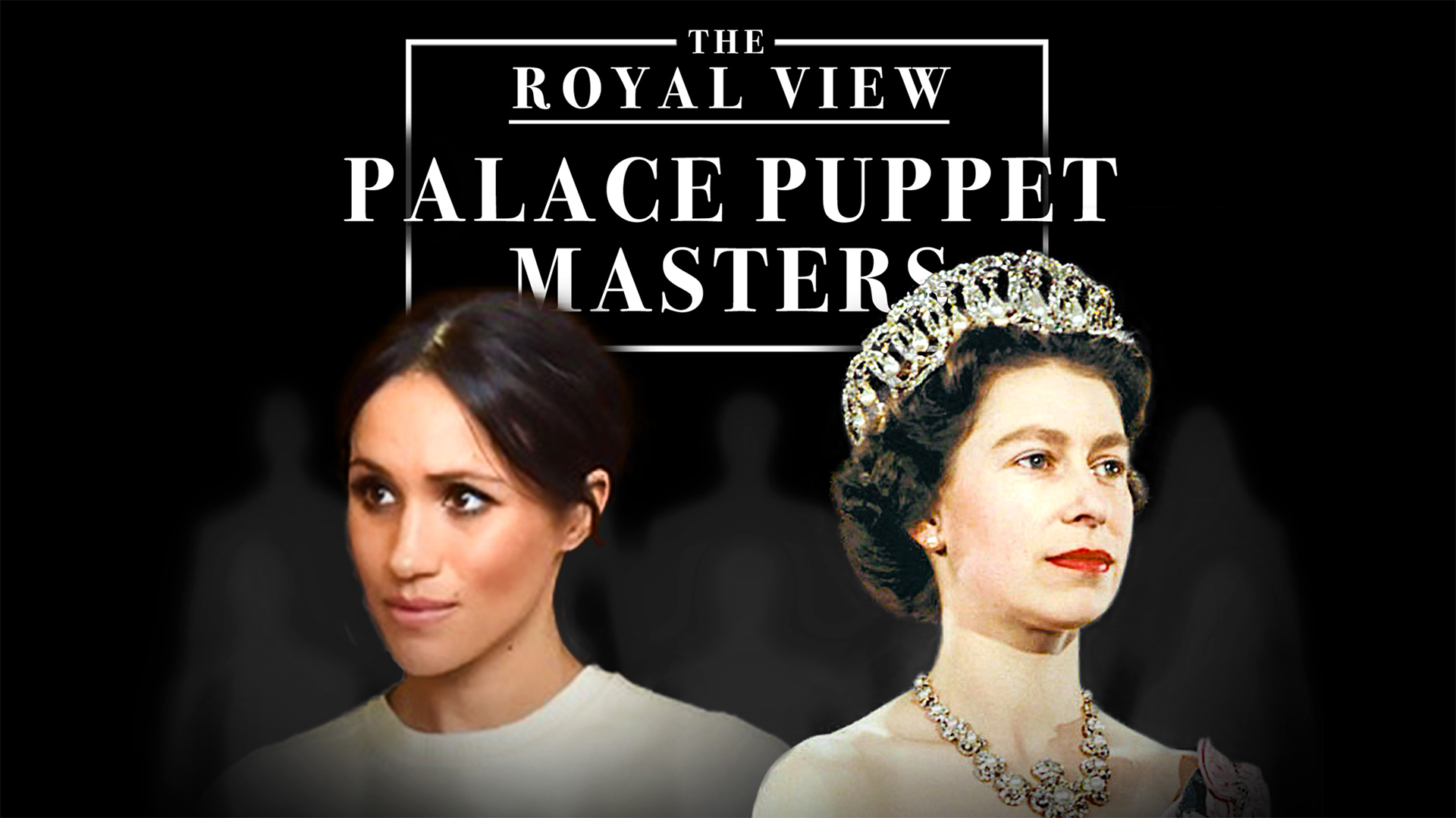 The Royal View: The Palace Puppet Masters
