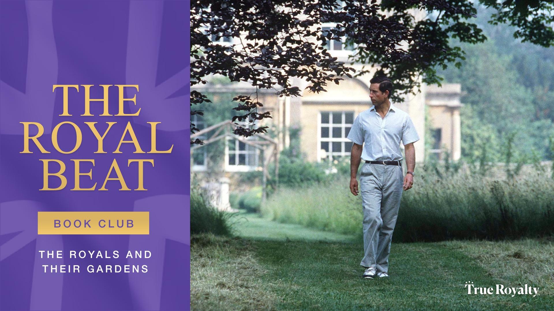 The Royal Beat: Book Club - The Royals and Their Gardens