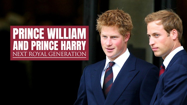 Prince William and Prince Harry: Next Royal Generation