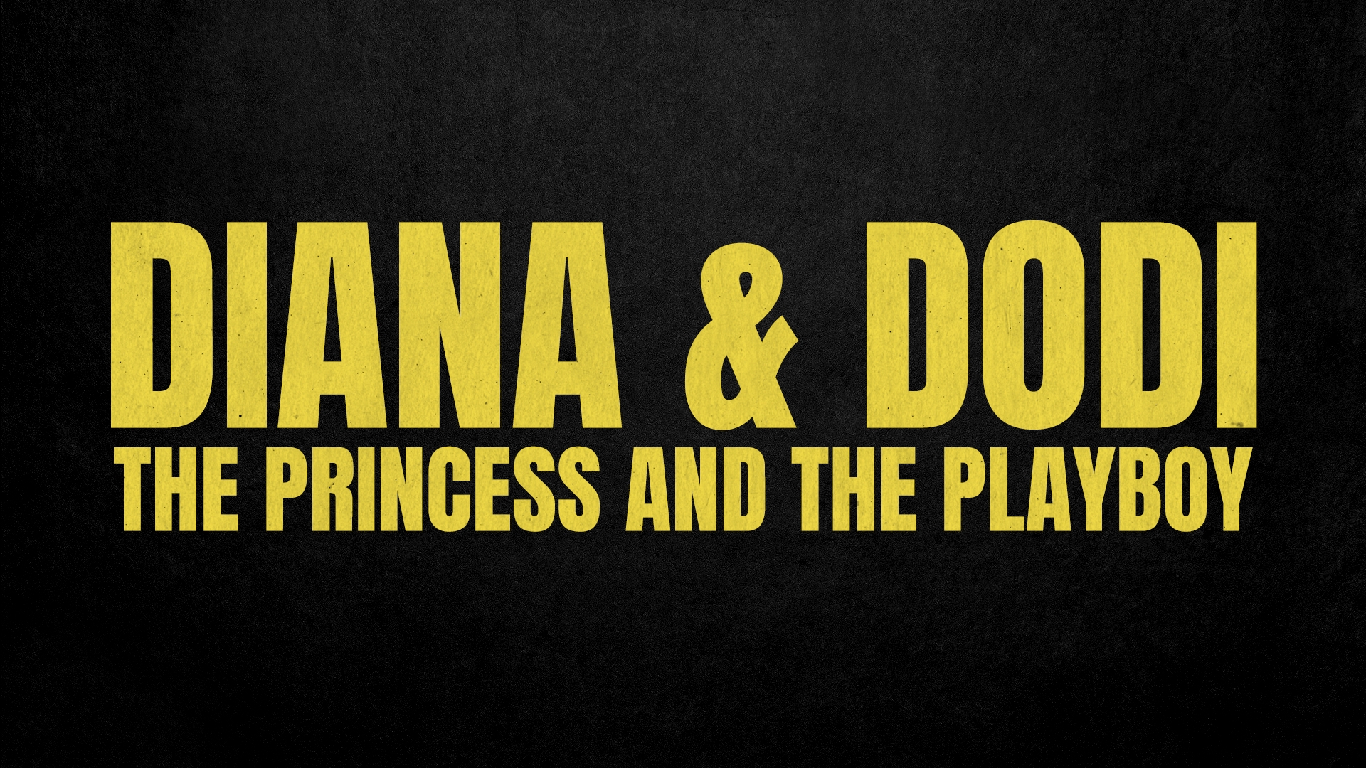 Diana and Dodi: The Princess and the Playboy