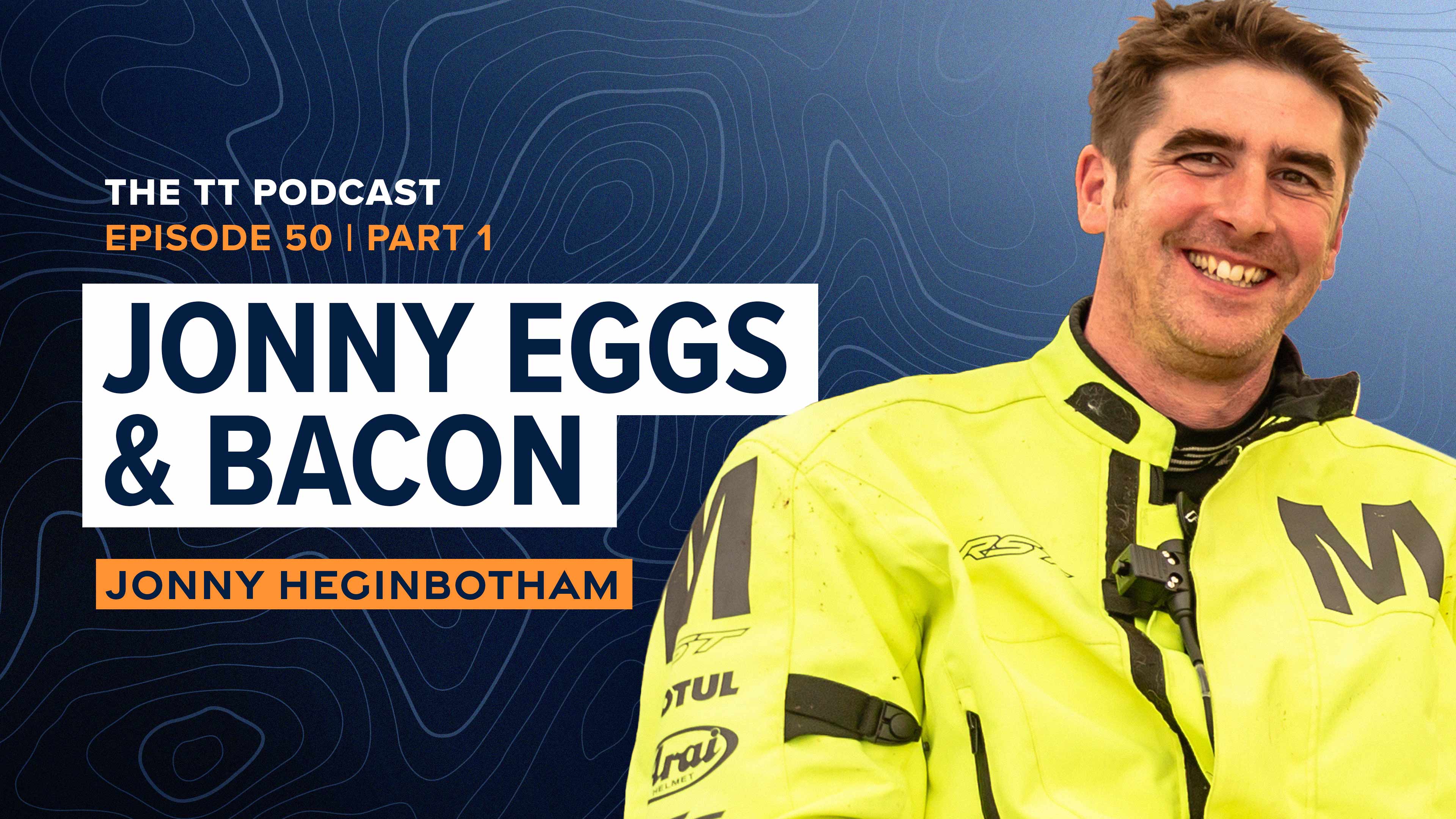 50. Jonny Heginbotham - Part 1