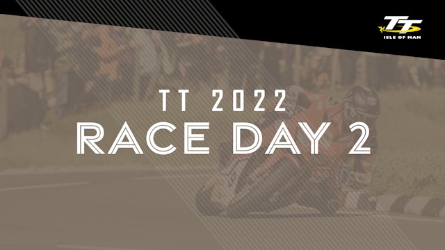 TT 2022 - Race Day 2 - Part 2