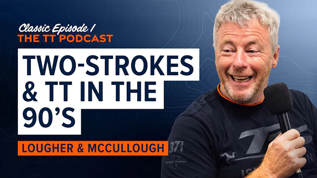 The Classic TT Podcast: Two-Strokes &...