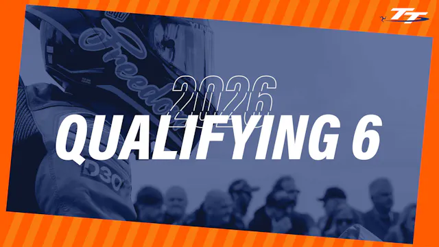TT 2026: Qualifying 6