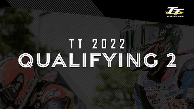 TT 2022 - Qualifying 2