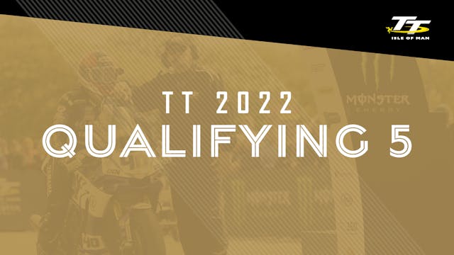 TT 2022 - Qualifying 5