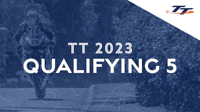 TT 2023: Qualifying 5