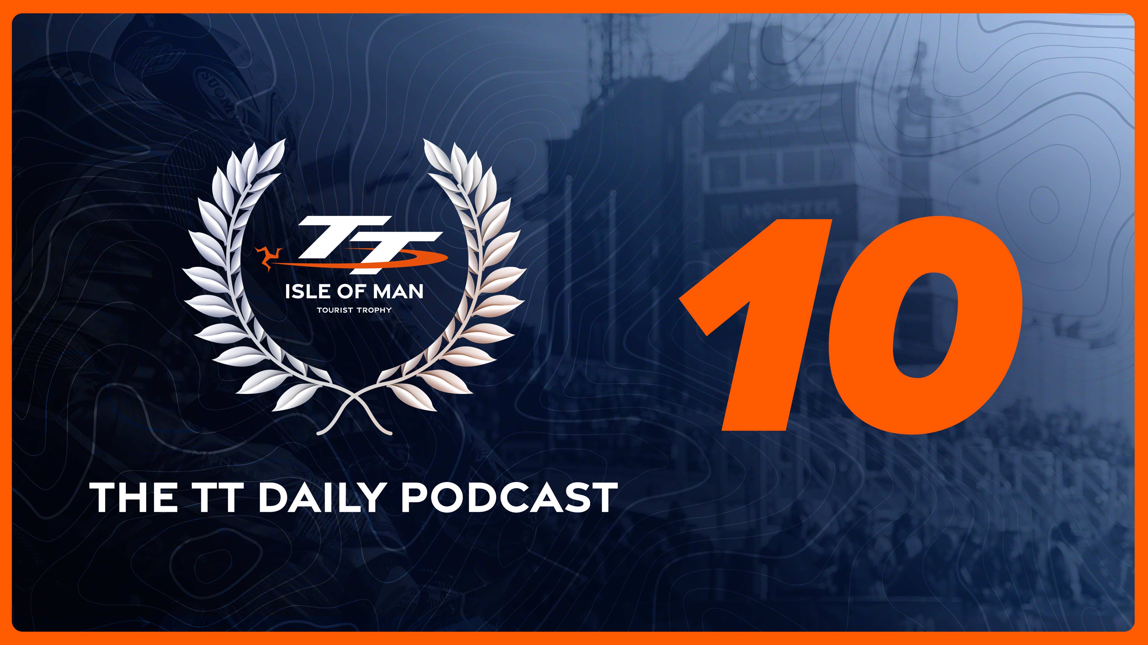 The TT Daily Podcast 2025 - Day 10