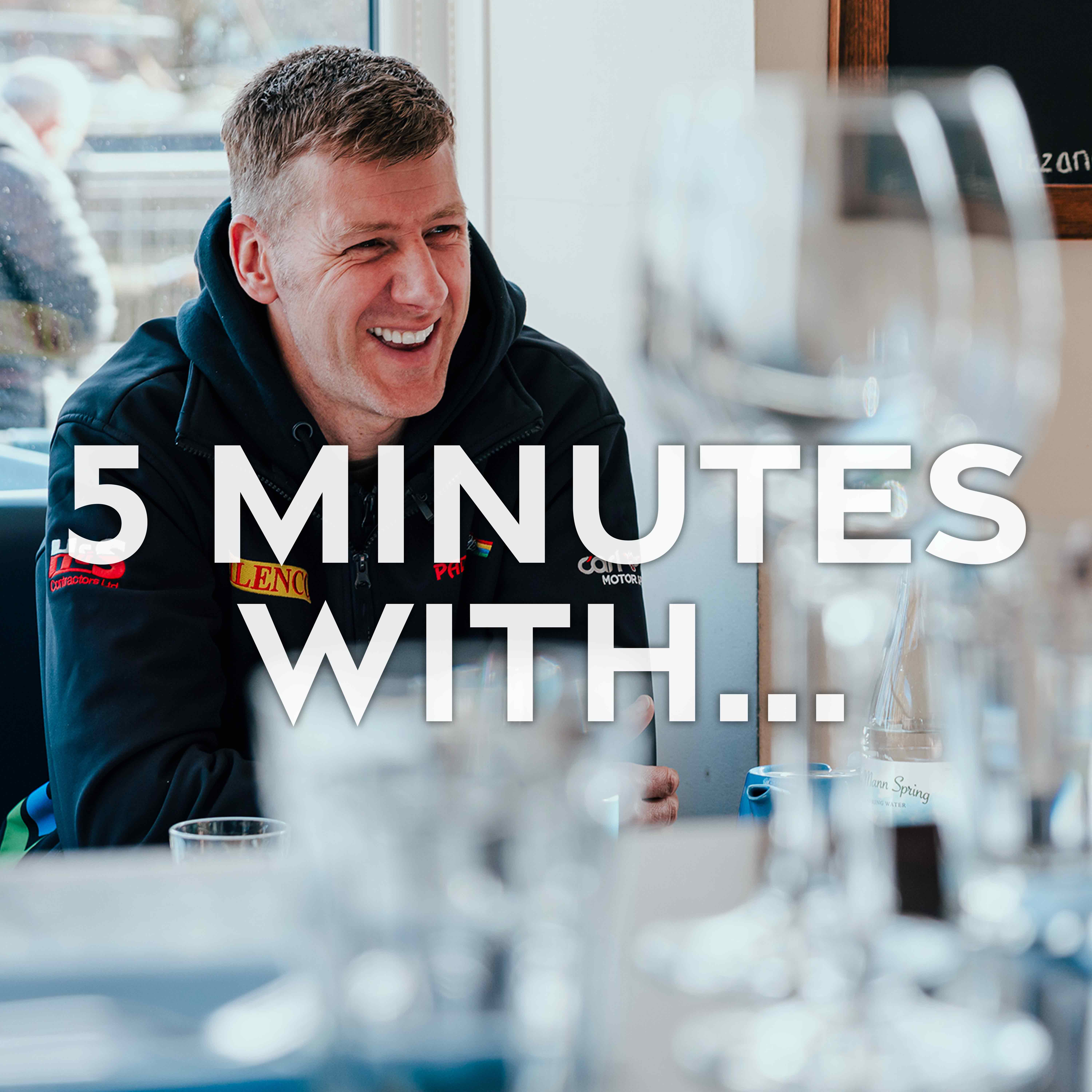 5 Minutes With...