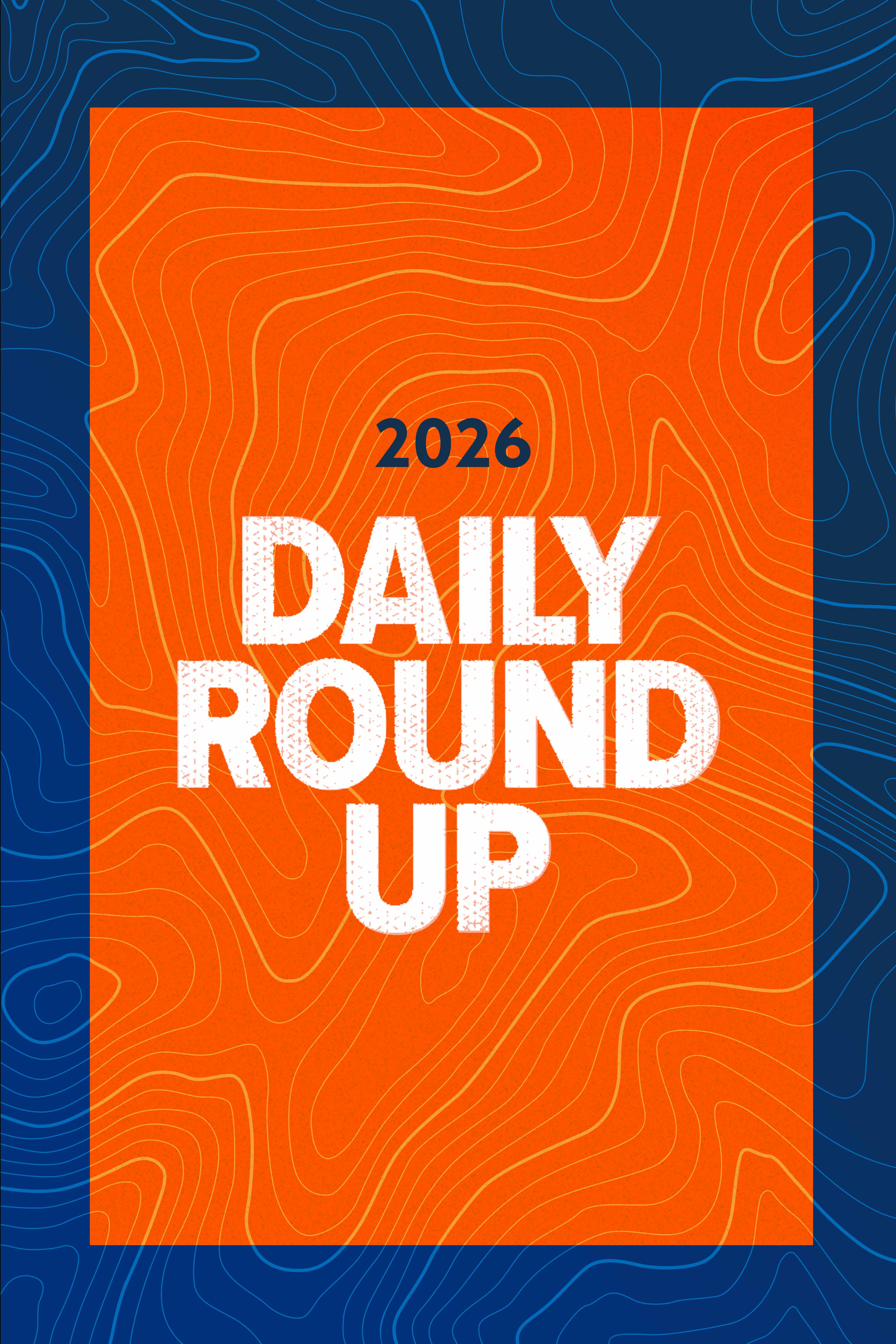 2026 Daily Round Up
