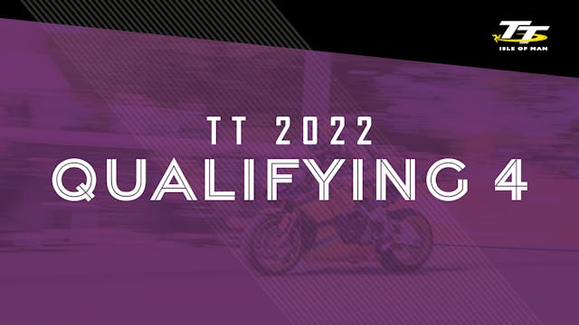 TT 2022 - Qualifying 4