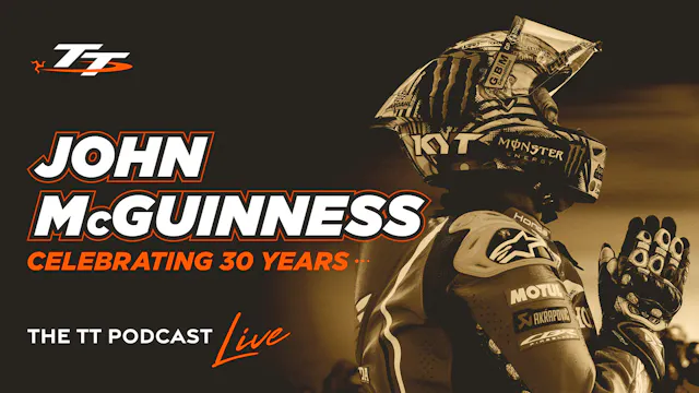 TT Podcast Live: John McGuinness - Ce...