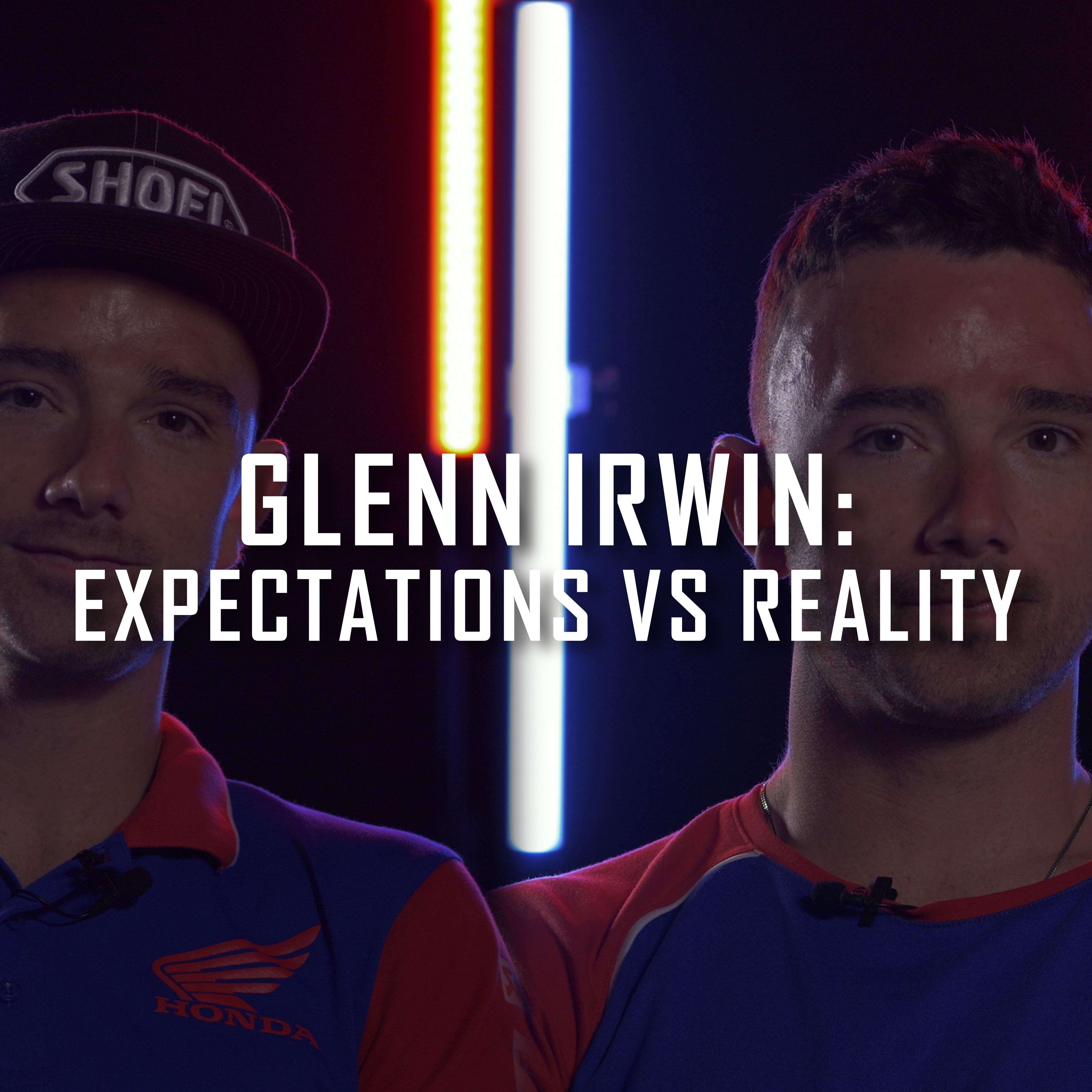Glenn Irwin: Expectations Vs Reality 