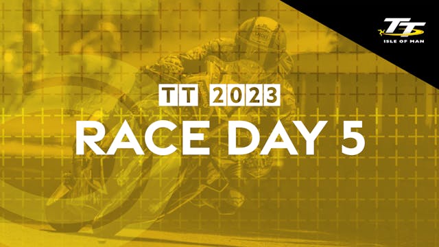 TT 2023: Race Day 5