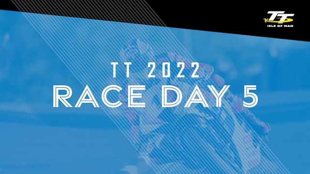 TT 2022 - Race Day 5