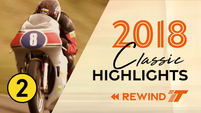 2018 Classic TT Rewind  - Ep.2