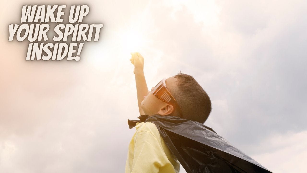 WAKE UP YOUR SPIRIT!