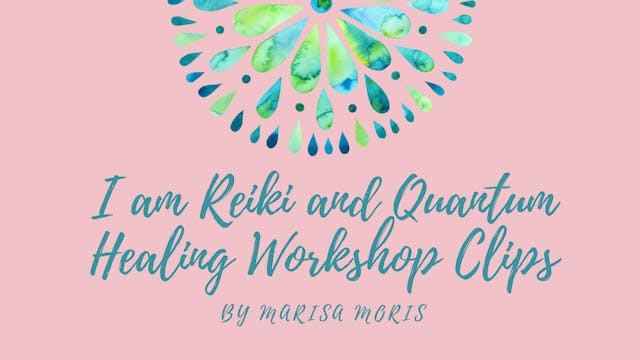 I am Reiki and Quantum Healing Workshop Clips