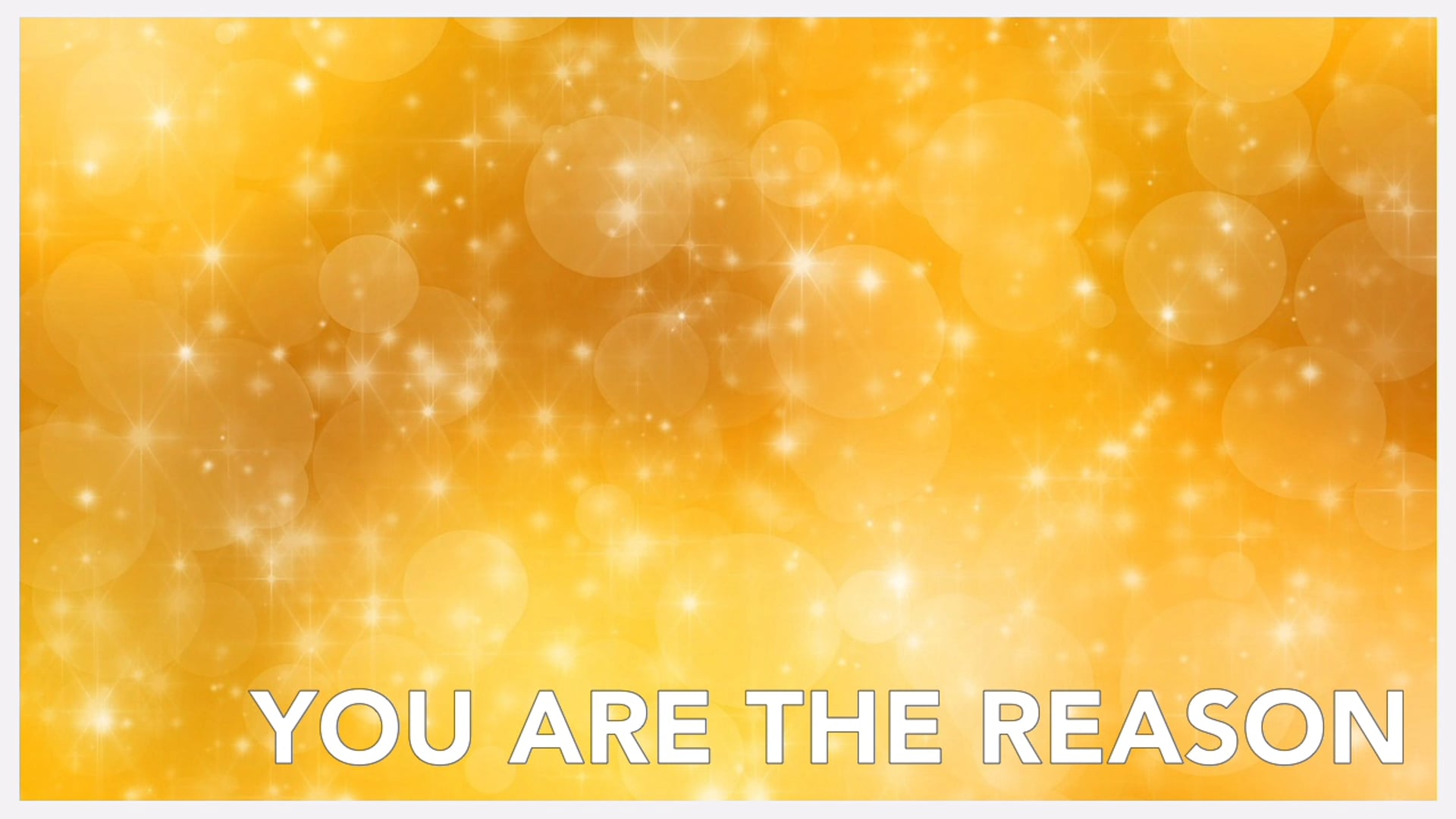 You are the Reason