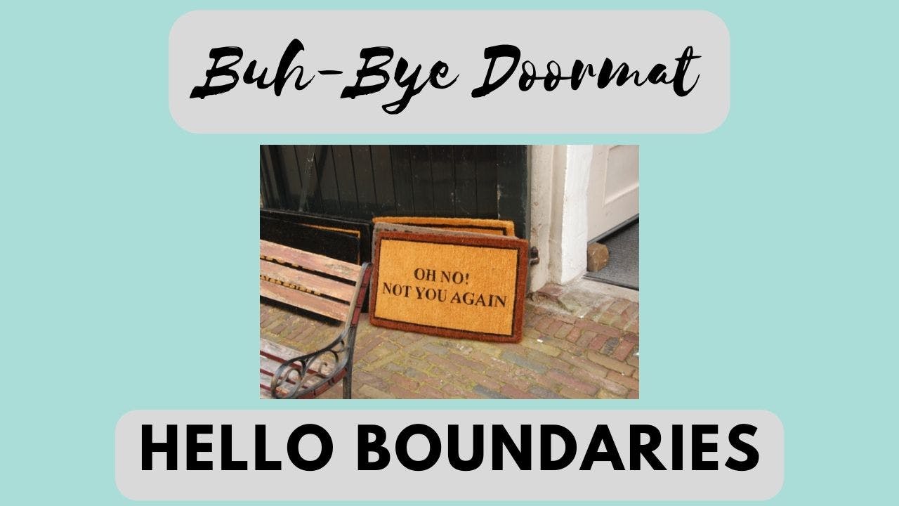 Buh-Bye Doormat, Hello BOUNDARIES!