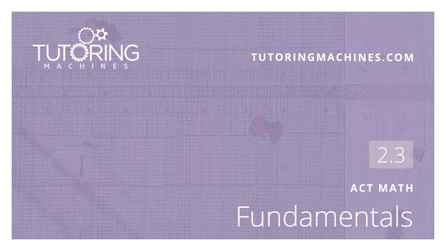 2.3 ACT Math – Fundamentals