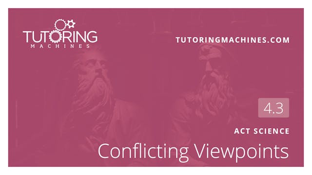 4.3 ACT Science – Conflicting Viewpoints