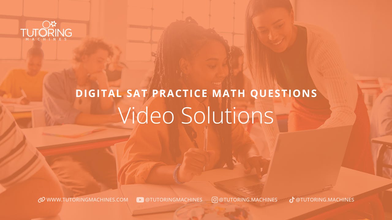 2025 Digital SAT Math Questions – Video Solutions