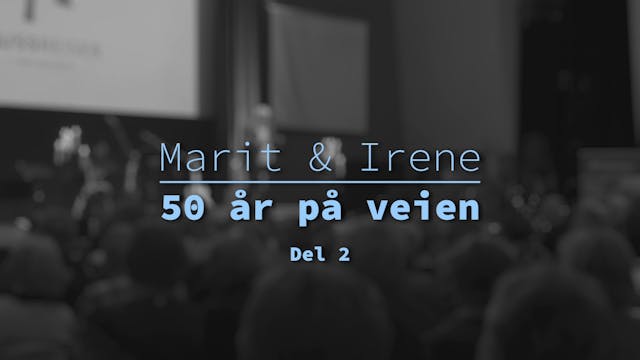 Del 2 | Marit & Irene - 50 år på veien
