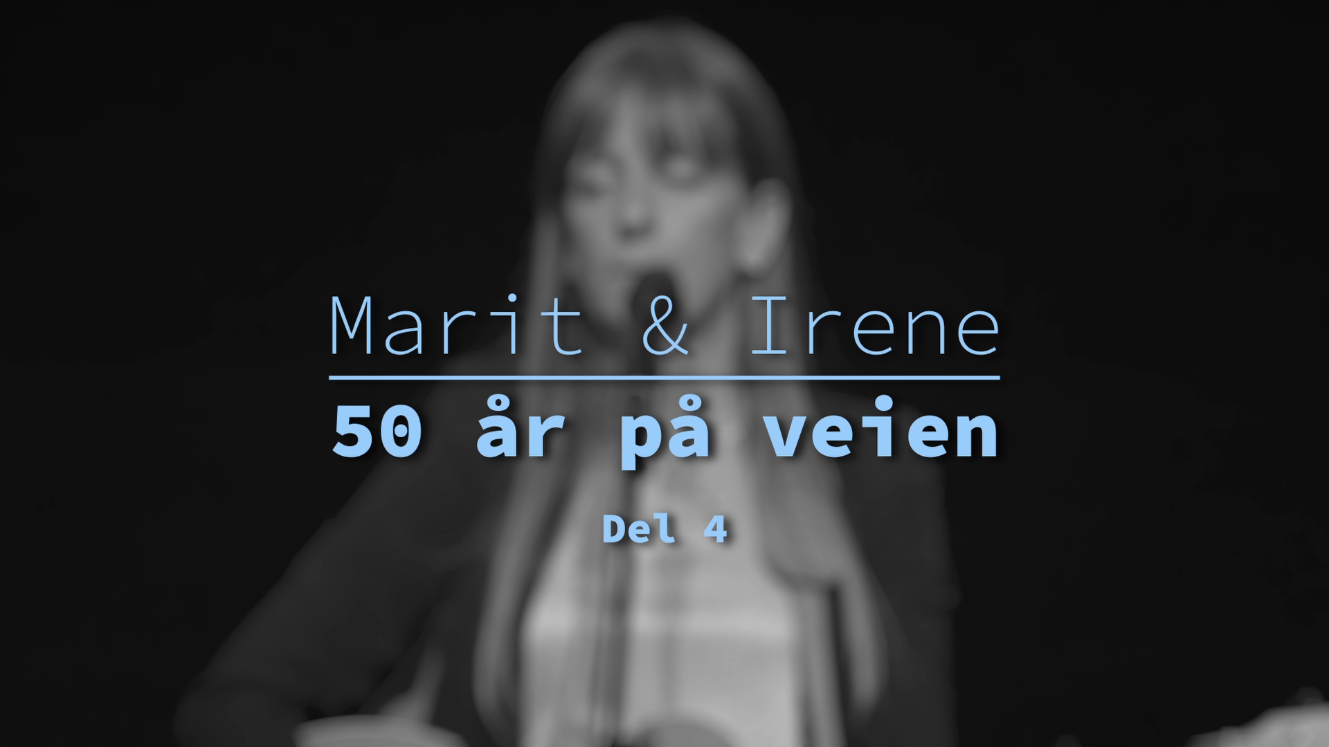 Del 4 | Marit & Irene - 50 år på veien