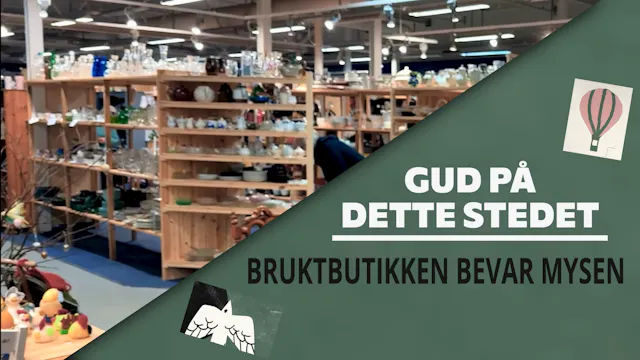 Bruktbutikken Bevar Mysen | Gud på de...