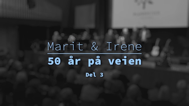 Del 3 | Marit & Irene - 50 år på veien