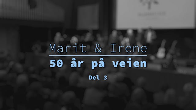 Del 3 | Marit & Irene - 50 år på veien