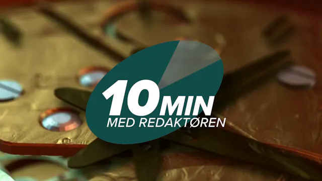 Fredag 24.04.26 | 10min med Redaktøren