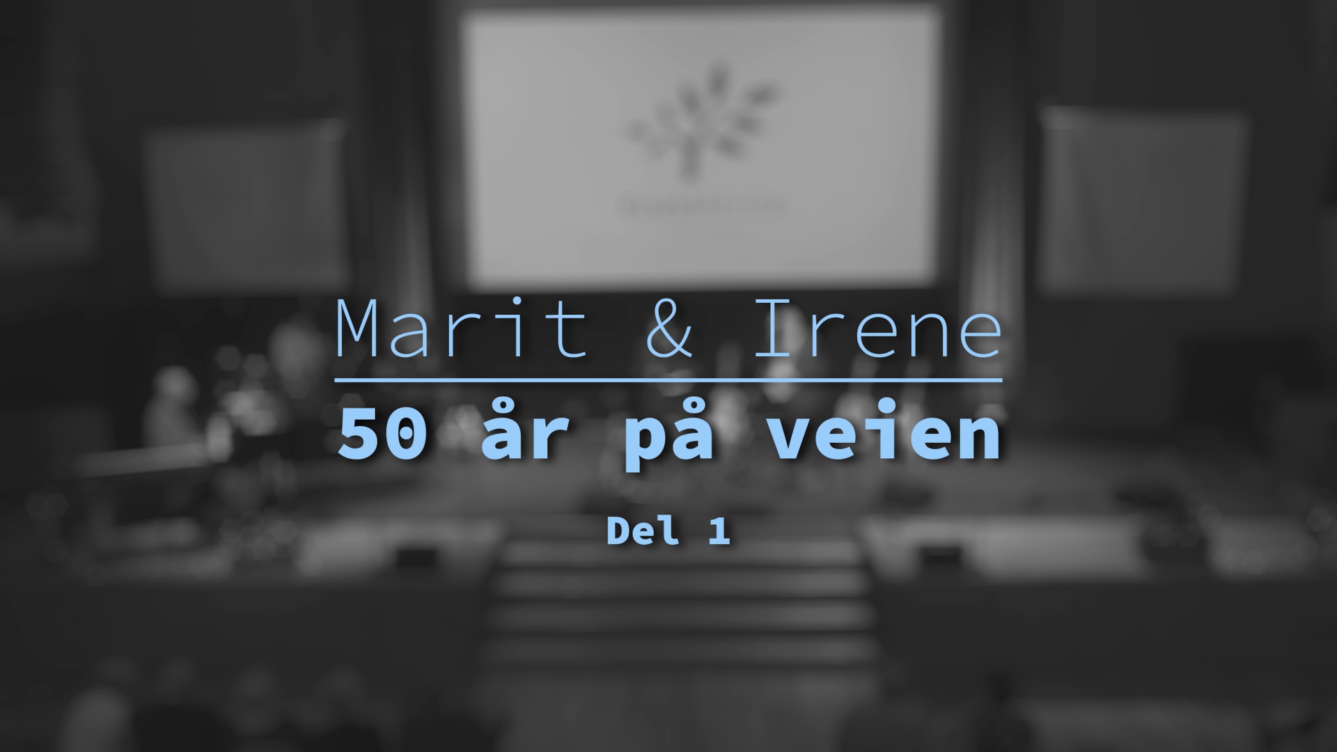 Del 1 | Marit & Irene - 50 år på veien