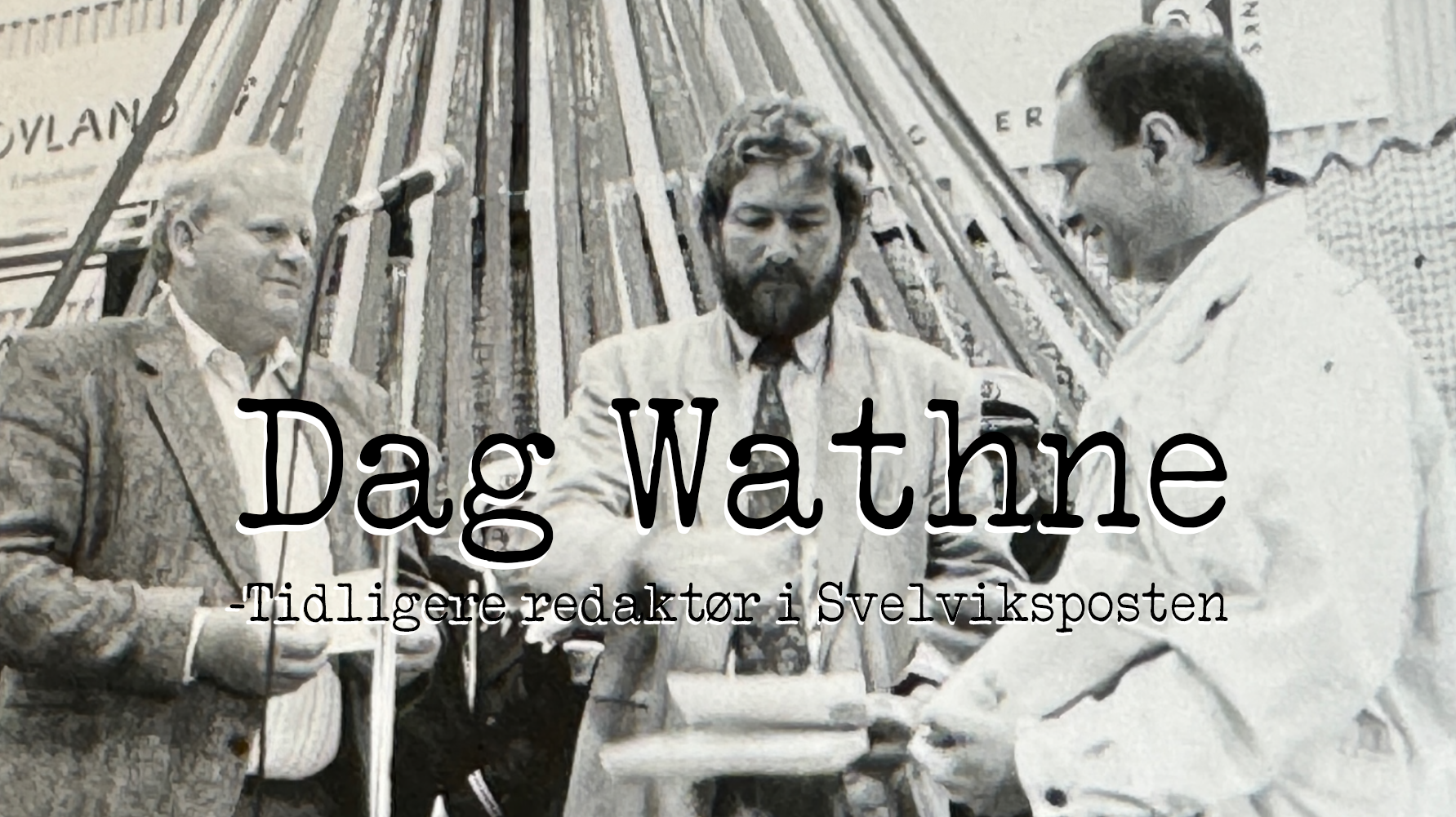Dag Wathne - Tidligere redaktør i Svelviksposten
