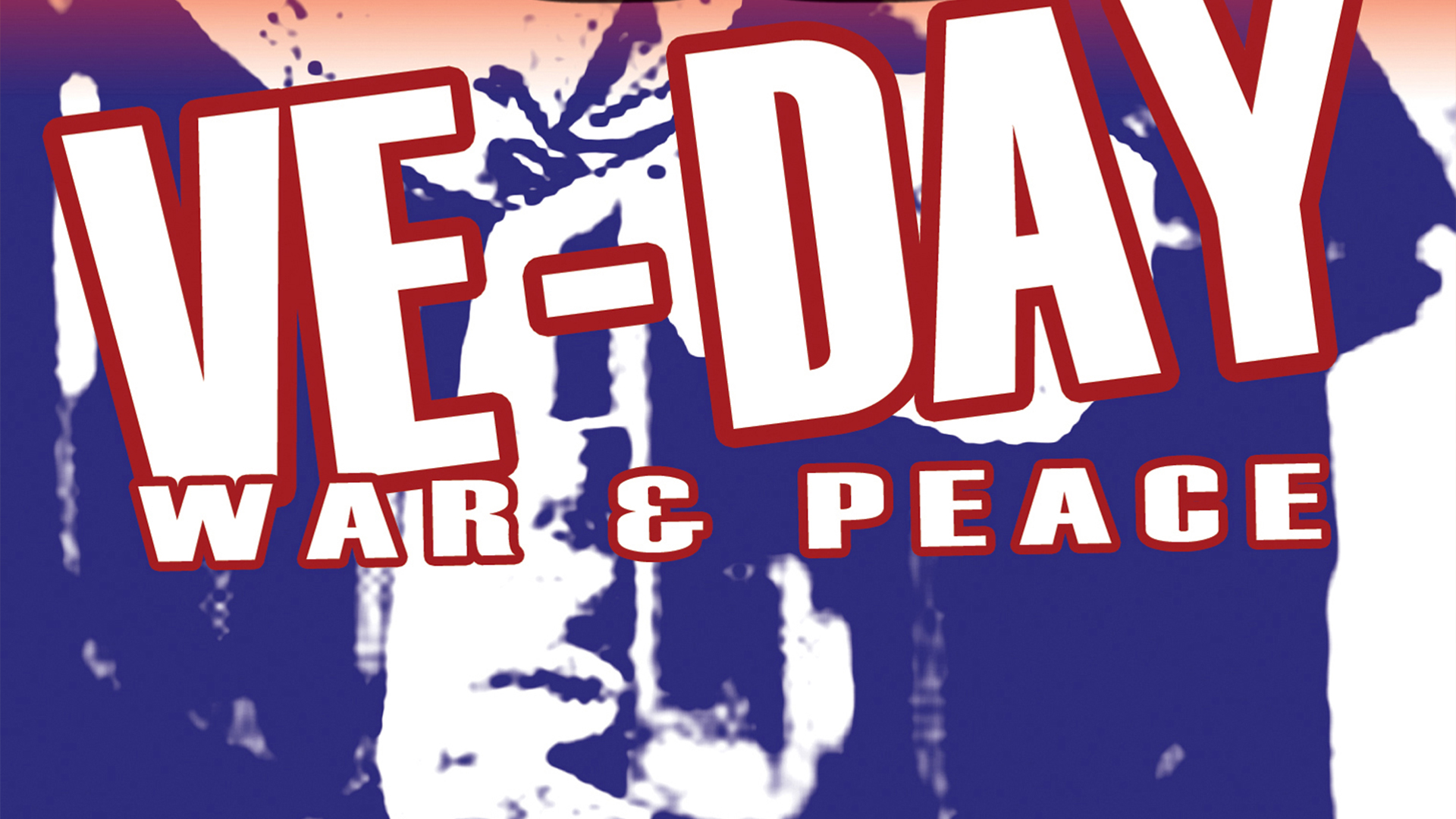 VE Day - War & Peace