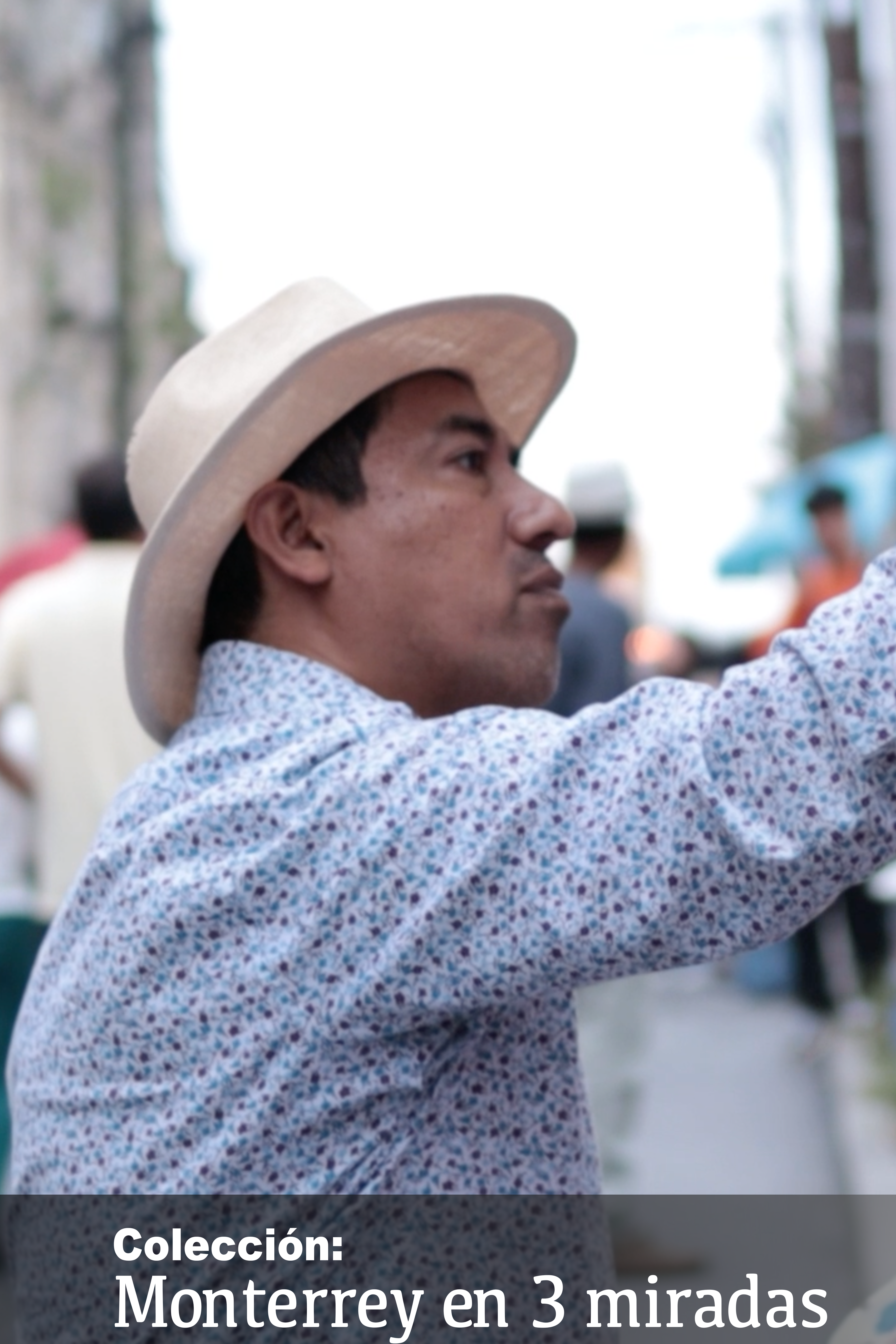 Monterrey en 3 miradas: Parte 2