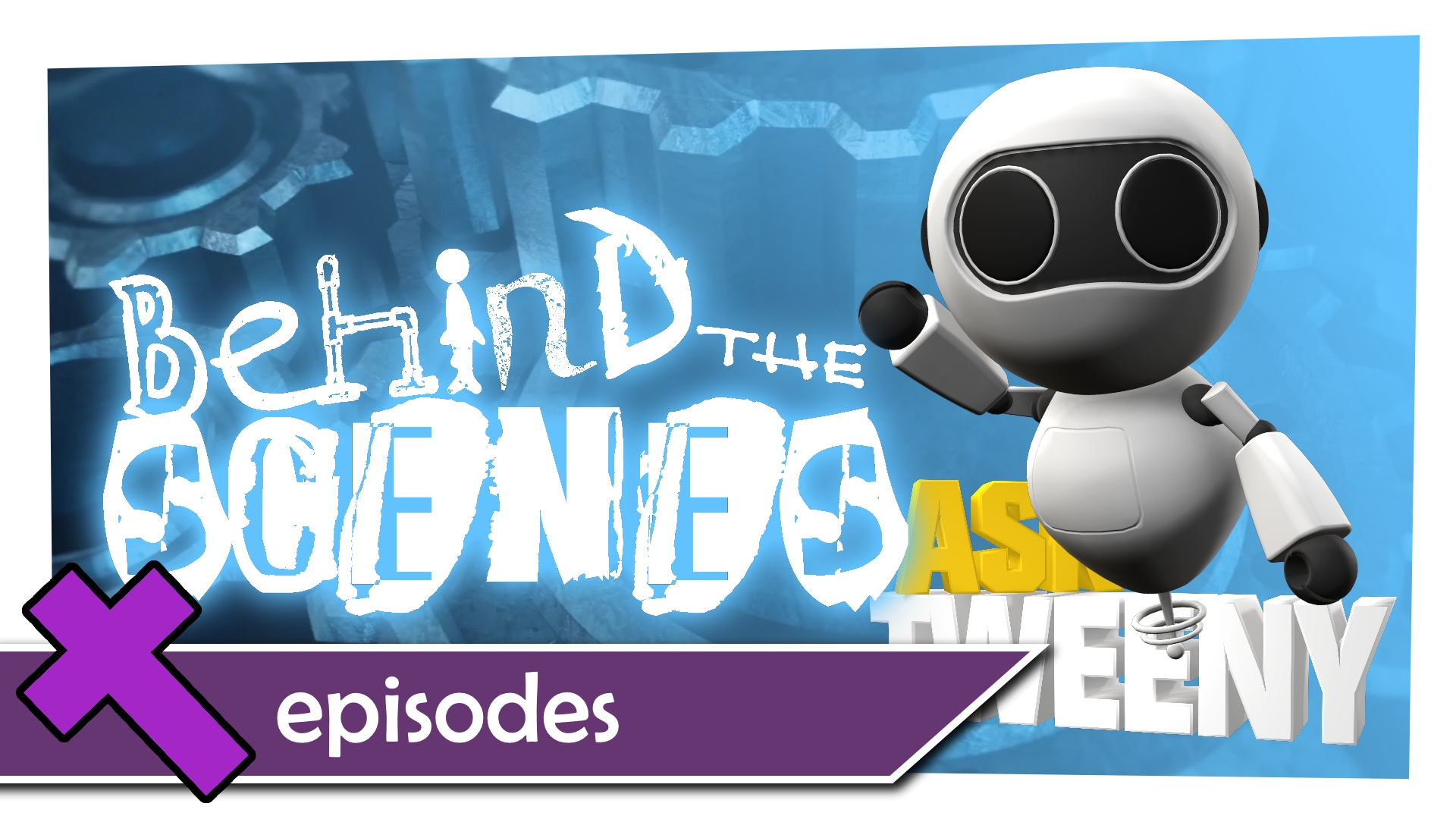 The Making Of Ask Tweeny