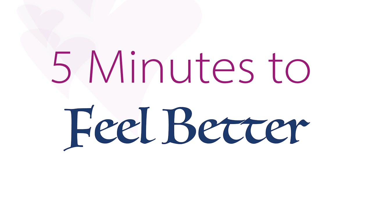 5 Minutes to Feel Better