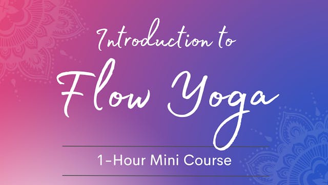 Introduction to Flow Yoga Mini Course - Novice/Beg