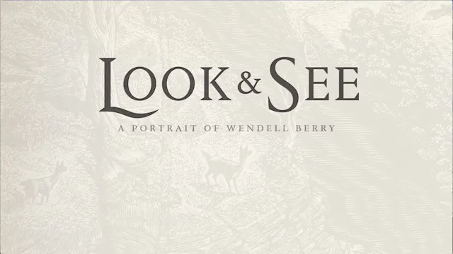 LOOK & SEE: A PORTRAIT OF WENDELL BERRY Bundle